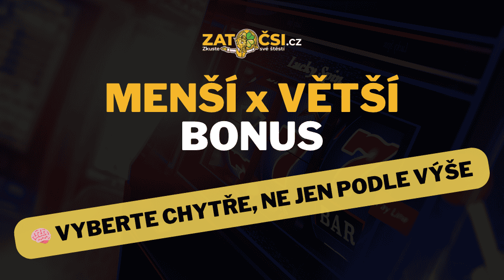 Kdy může být menší bonus s nižším protočením výhodnější než vyšší nabídka