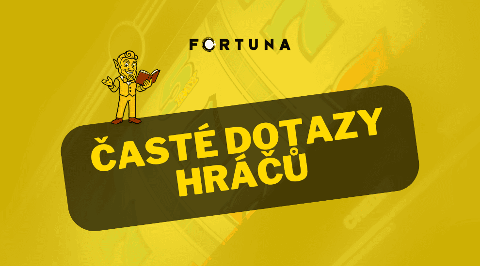 Fortuna FAQ → Na co se nejvíce ptáte?